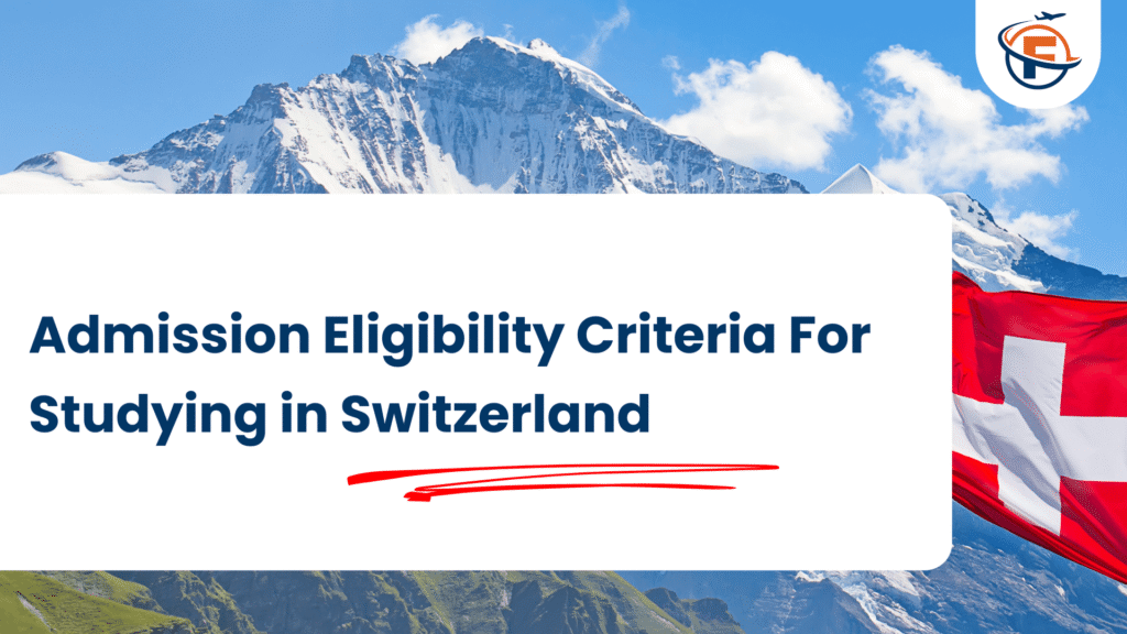 Admission Eligibility Criteria For Studying in Switzerland (FlyersVisas)
