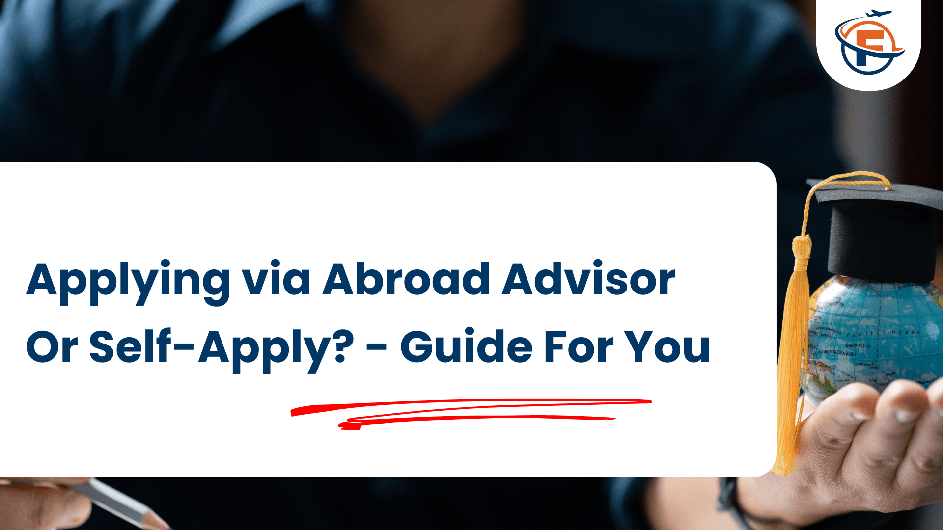 Applying via Abroad Adviser Or Self-Apply - Guide For You (FlyersVisas)