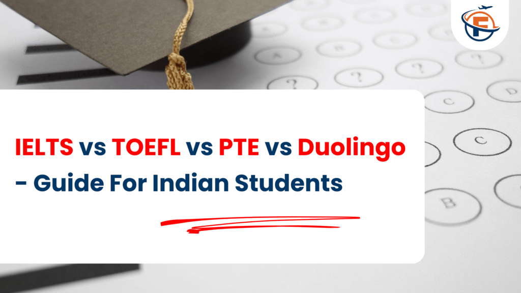IELTS vs TOEFL vs PTE vs Duolingo - Guide For Indian Students (FlyersVisas)
