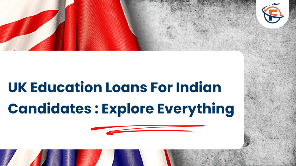 UK Education Loans For Indian Candidates Explore Everything (FlyersVisas)