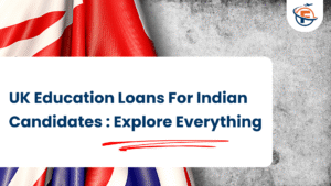 Read more about the article Education Loans to Study in UK (For Indian Candidates)