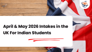 Read more about the article April and May Intakes in the UK 2026 For Indian Students