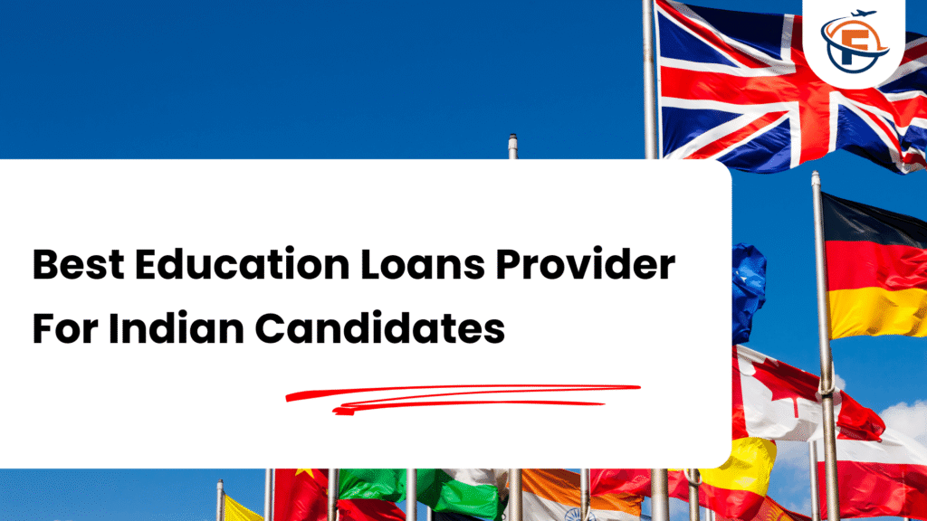 Best Education Loans Provider For Indian Candidates (FlyersVisas)