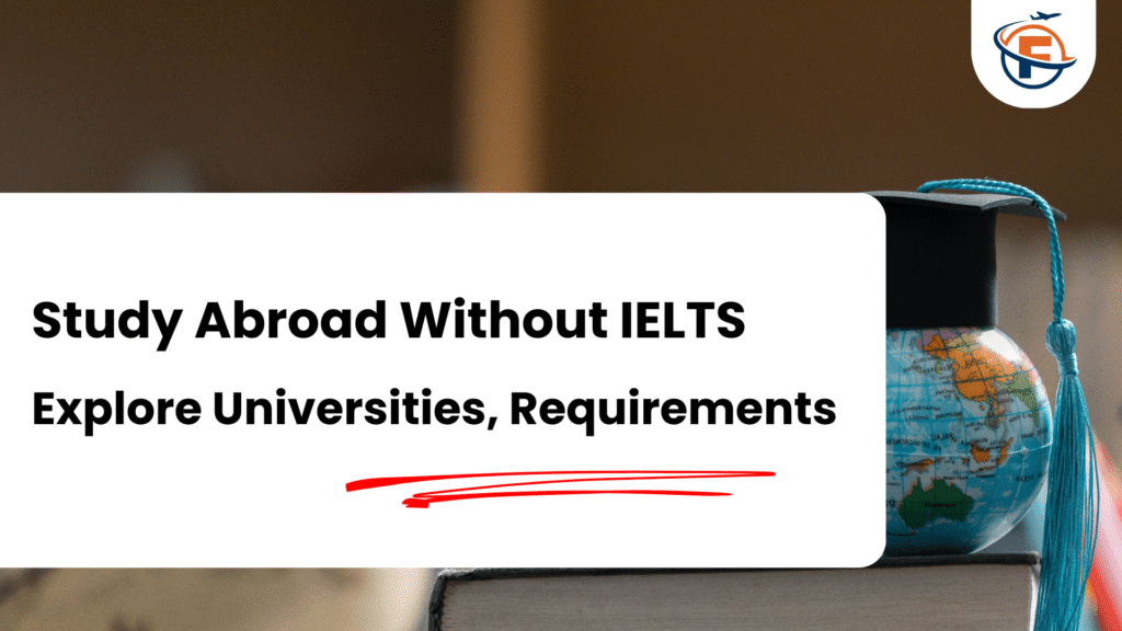 Study Abroad Without IELTS Explore Universities, Requirements (FlyersVisas)
