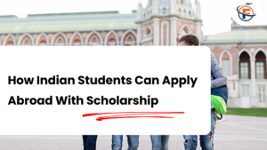 Read more about the article How to Apply For Foreign Universities From India With Scholarship