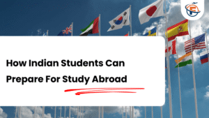 Read more about the article Study Abroad Preparation for Indian Students : 9 Steps to Success