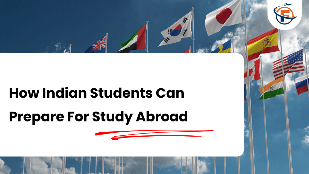 Study Abroad Preparation for Indian Students : 9 Steps to Success