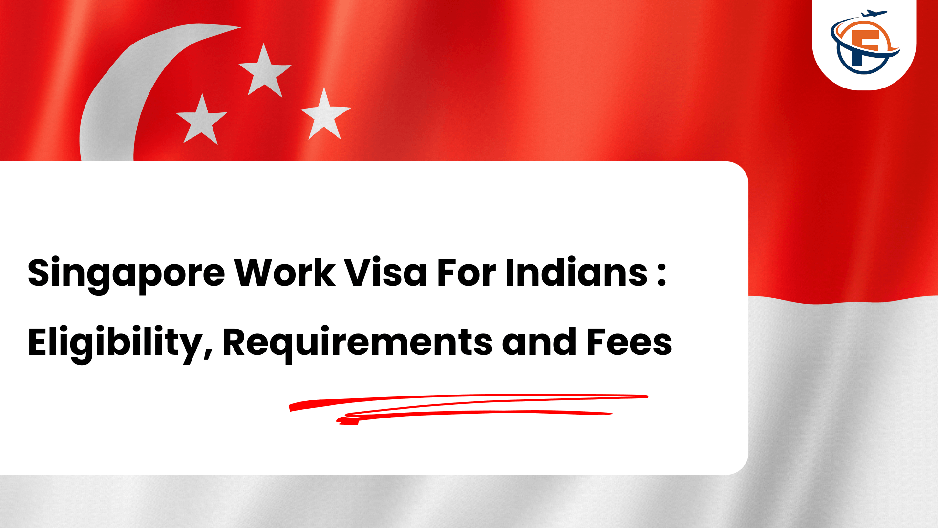 Read more about the article Singapore Work Permit Visa For Indian Candidates : Eligibility, Requirements and Fees