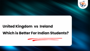 Read more about the article United Kingdom vs Ireland For Indian Students in 2026 : A Detailed Comparison