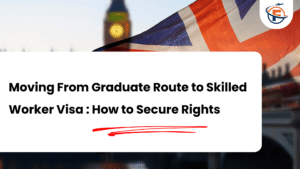 Read more about the article How to Switch From Graduate Route to Skilled Worker Visa in the UK
