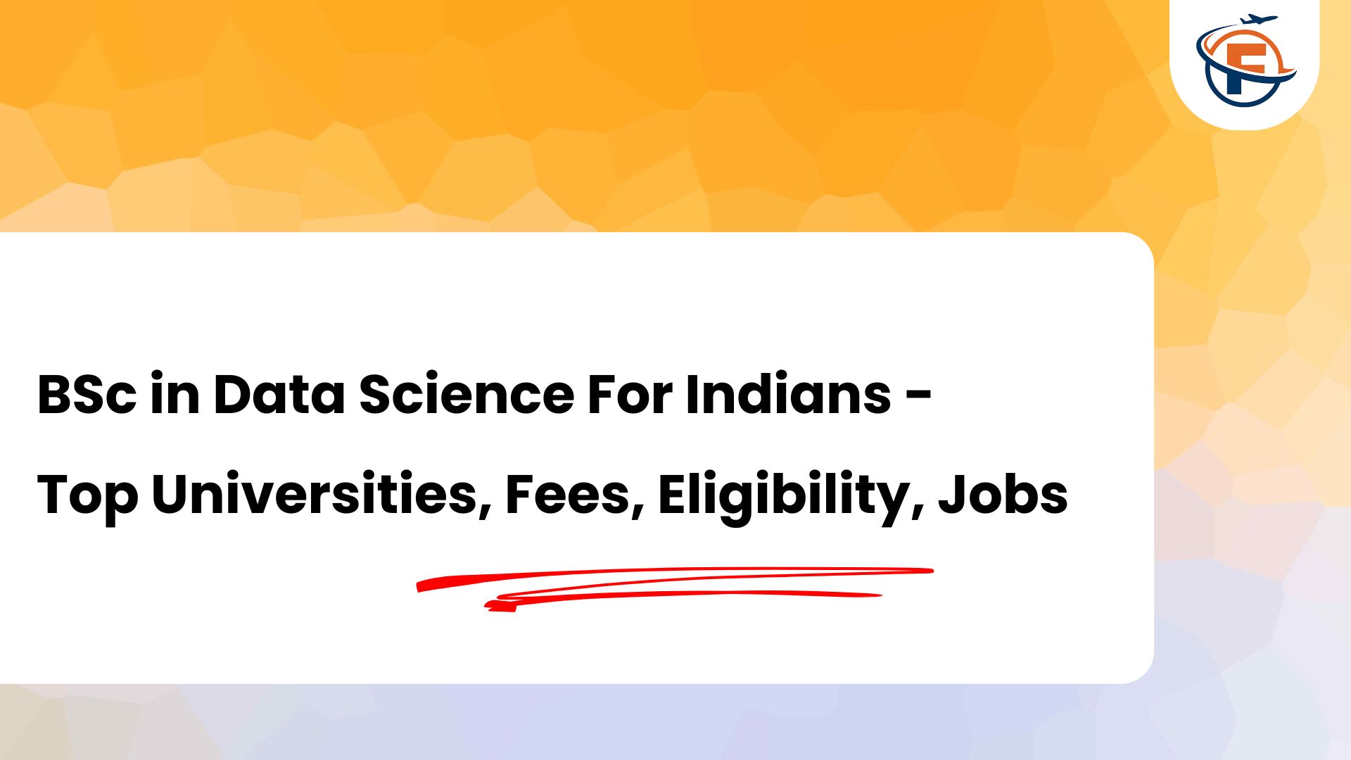 (FlyersVisas) BSc in Data Science For Indians - Top Universities, Fees, Eligibility, Jobs (Study Abroad Consultant in India)