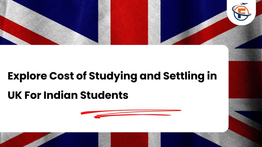 Cost of Living in UK For Indian Students in 2026-2027 : Tuition Fees, Food, Rent and Transportation