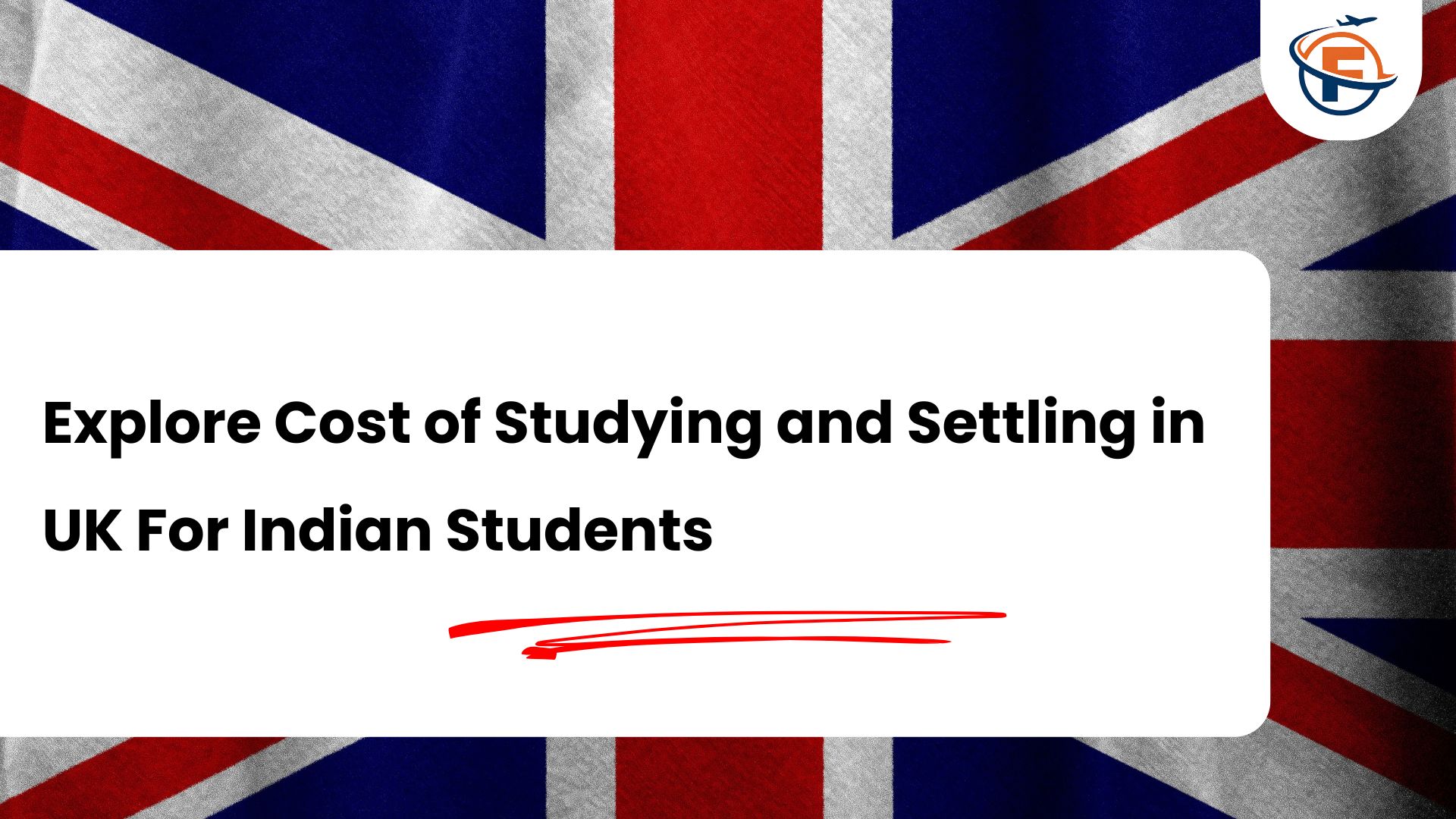 (FlyersVisas) Cost of Living in UK For Indian Students in 2026-2027 Tuition Fees, Food, Rent and Transportation (Study Abroad Consultant in India)