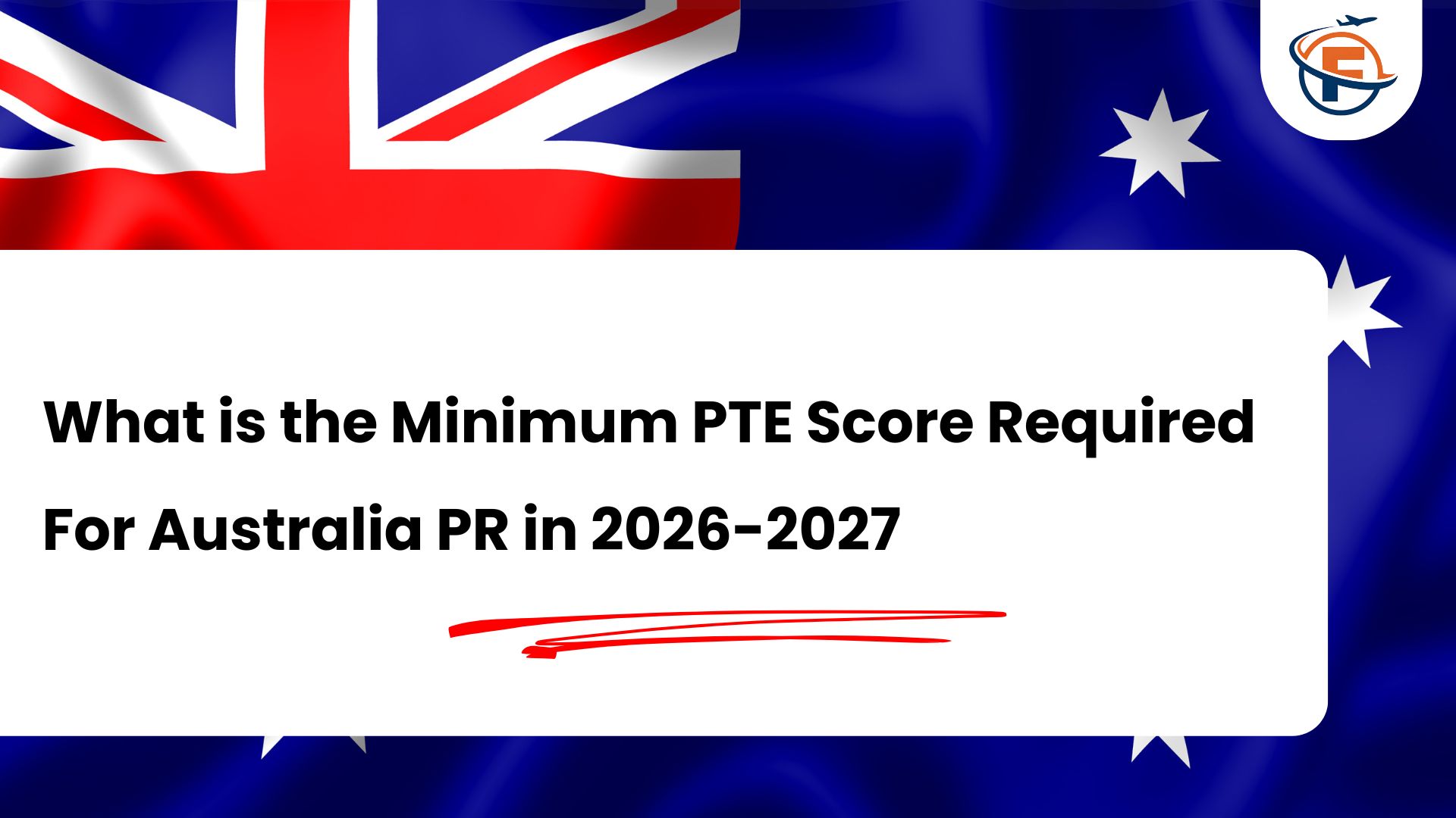 Read more about the article Minimum PTE Score Required For Australia PR in 2026-2027