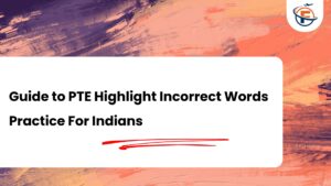 Read more about the article PTE Listening Tips For Highlight Incorrect Words : How to Actually Get These Right