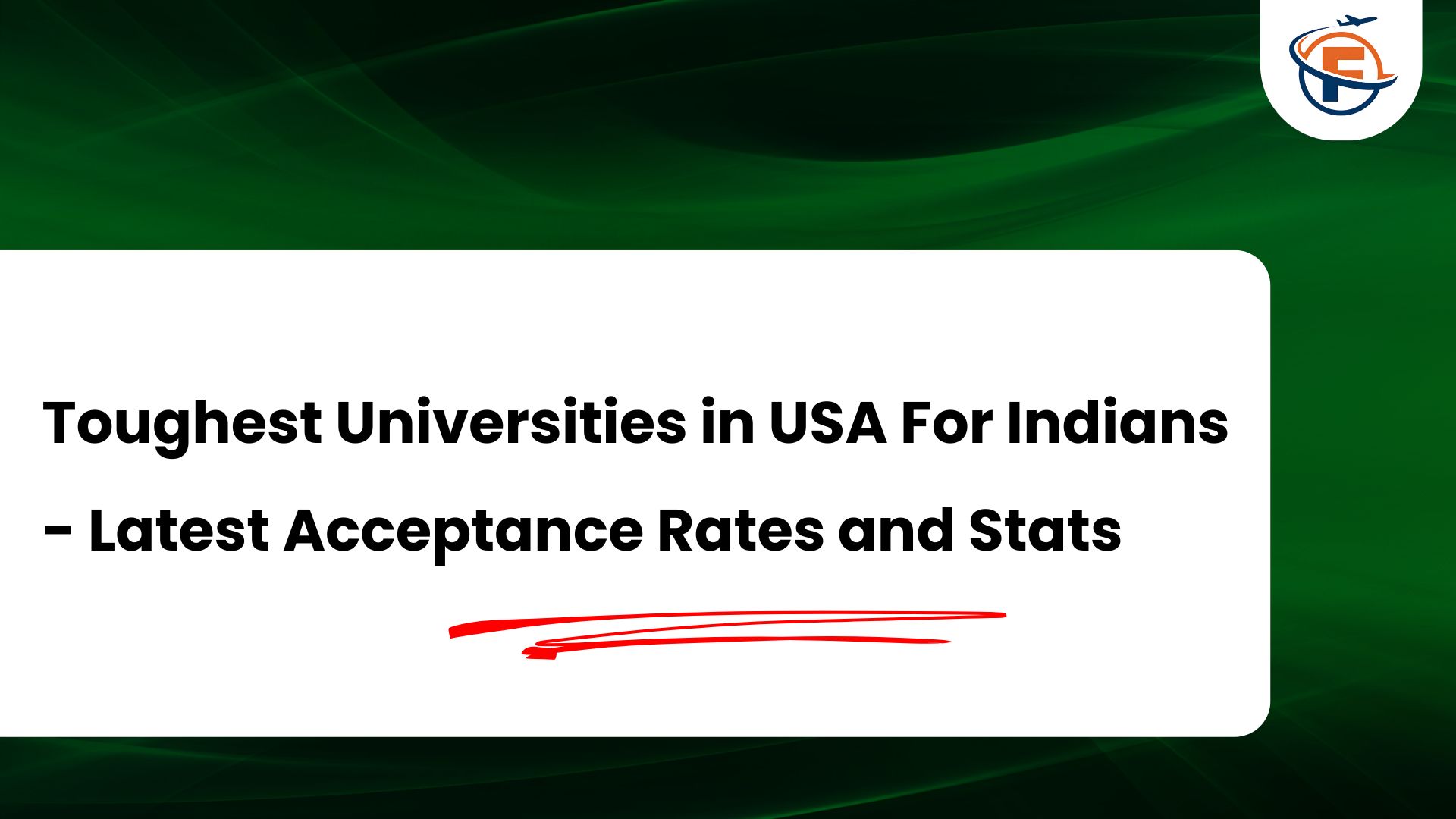 (FlyersVisas) Top 10 Hardest Universities to Get Into in USA 2027 Latest Acceptance Rates and Stats (Study Abroad Consultant in India)