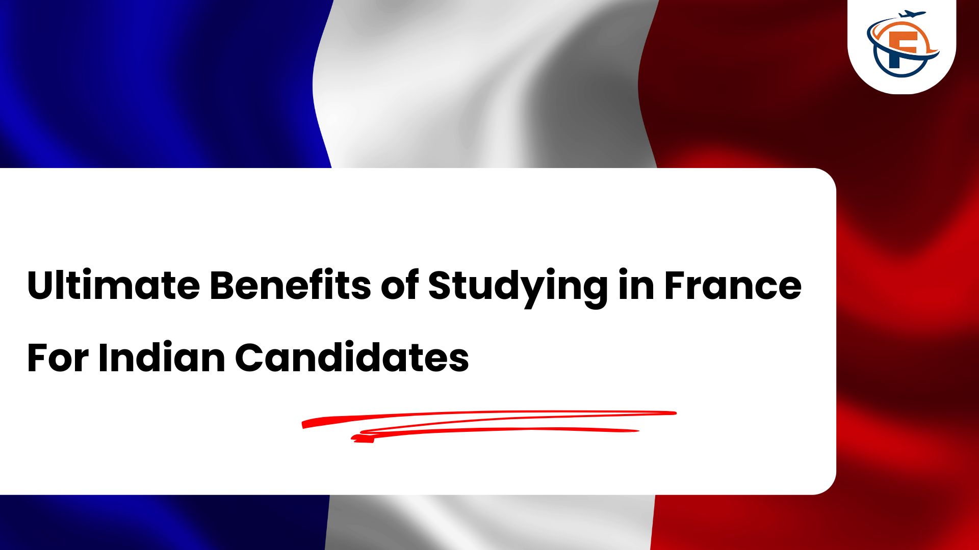 (FlyersVisas) Ultimate Benefits of Studying in France For Indian Candidates (Study Abroad Consultant in India)