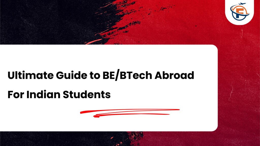 All About BE/BTech Abroad in 2027 : Countries, Costs, Eligibility and What to Expect