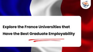 Read more about the article Which Universities in France Have the Best Graduate Employability in 2026-2027?