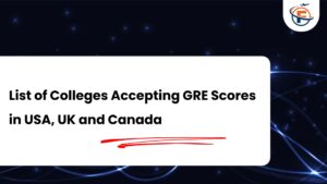 Read more about the article Colleges Accepting GRE Scores in USA, UK and Canada : What You Need to Know