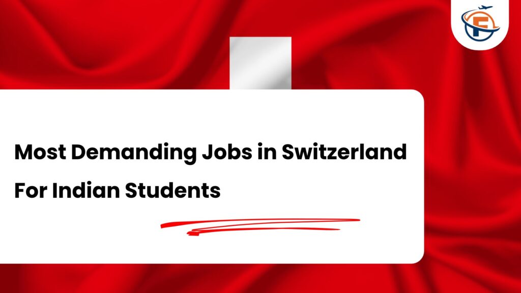 Most Demanding Jobs in Switzerland For Indian Students in 2026-2027