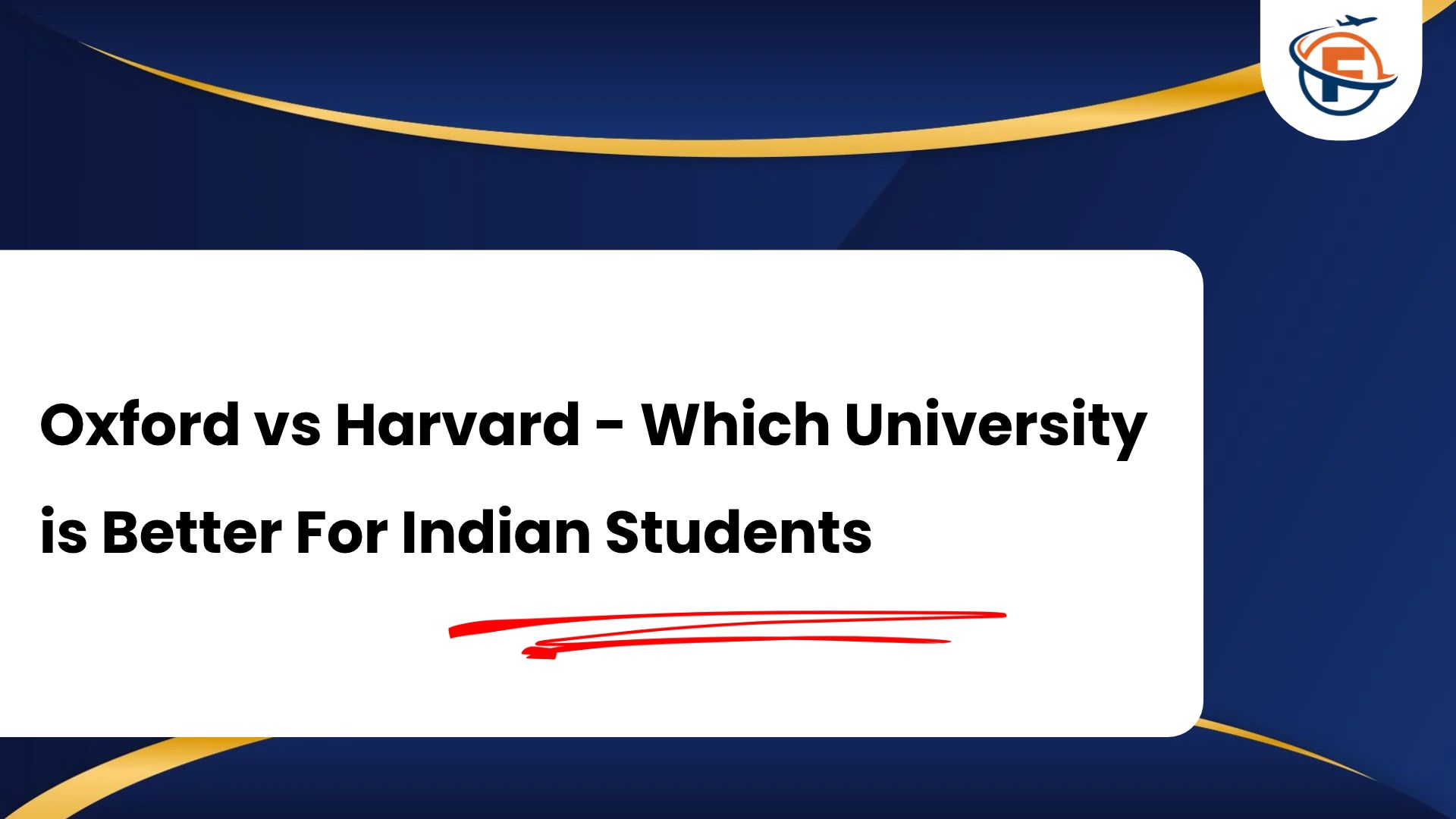 (FlyersVisas) Oxford vs Harvard - Which University is Better For Indian Students (Study Abroad Consultant in India)