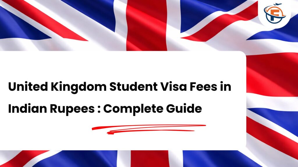 UK Student Visa Fees in Indian Rupees : The Complete Cost Breakdown
