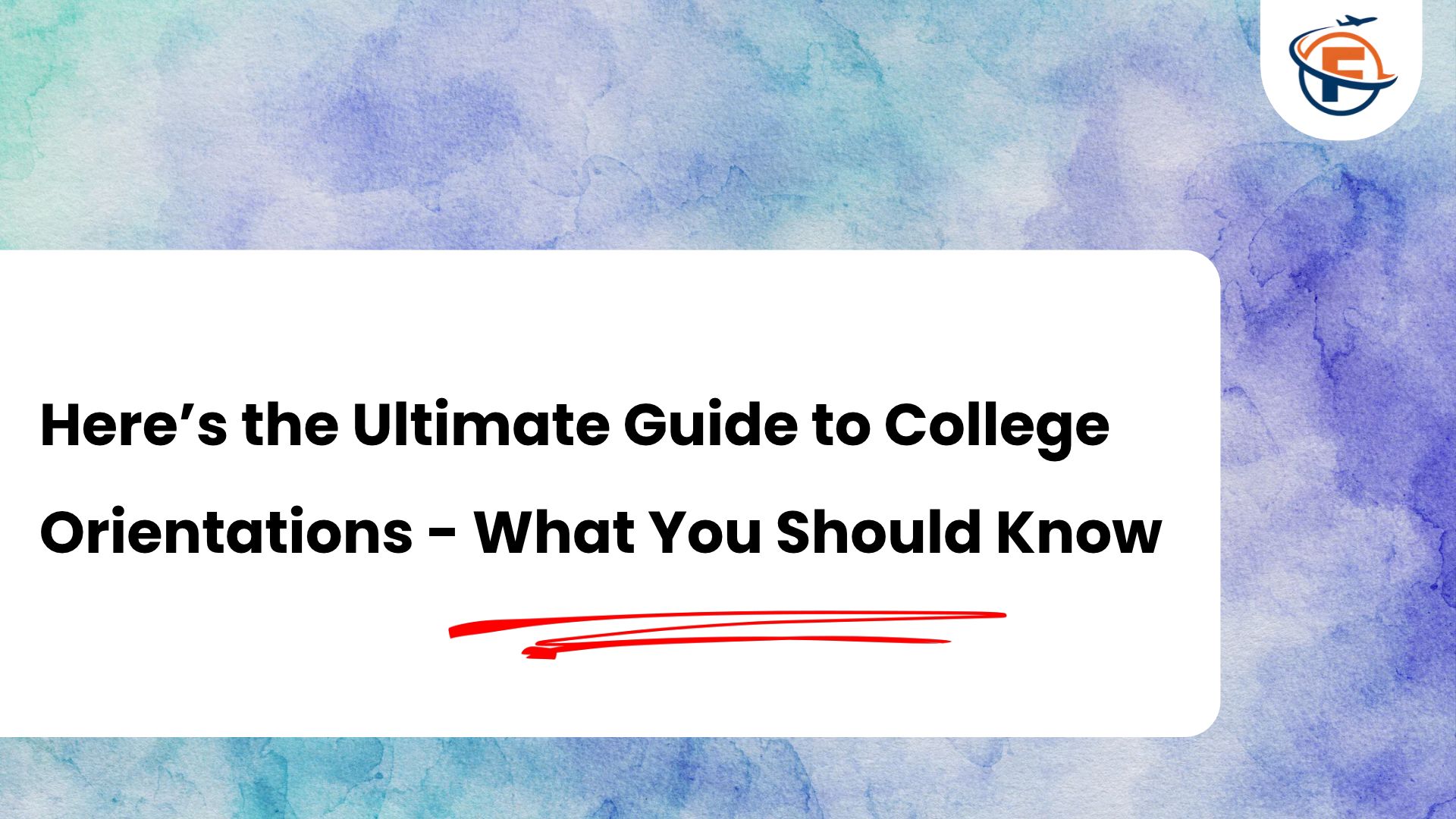 (FlyersVisas) What Are College Orientations_ Everything You Need to Know (Study Abroad Consultant in India)